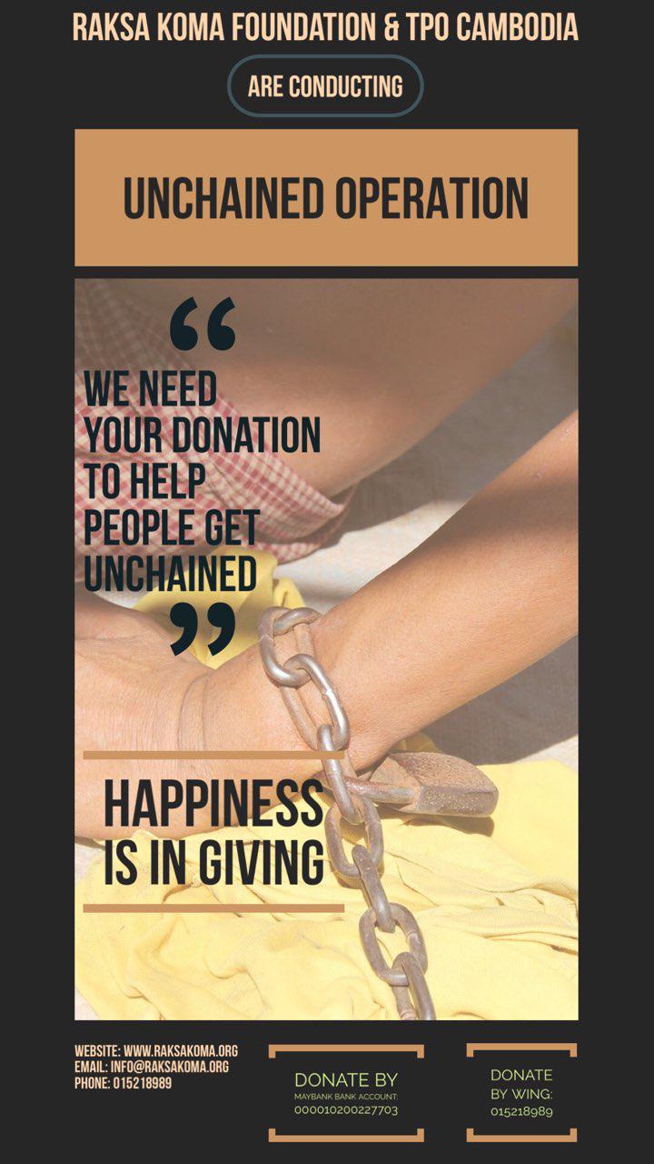 Raksa Koma foundation and TPO Cambodia are collaborating on conducting Unchained Operation
